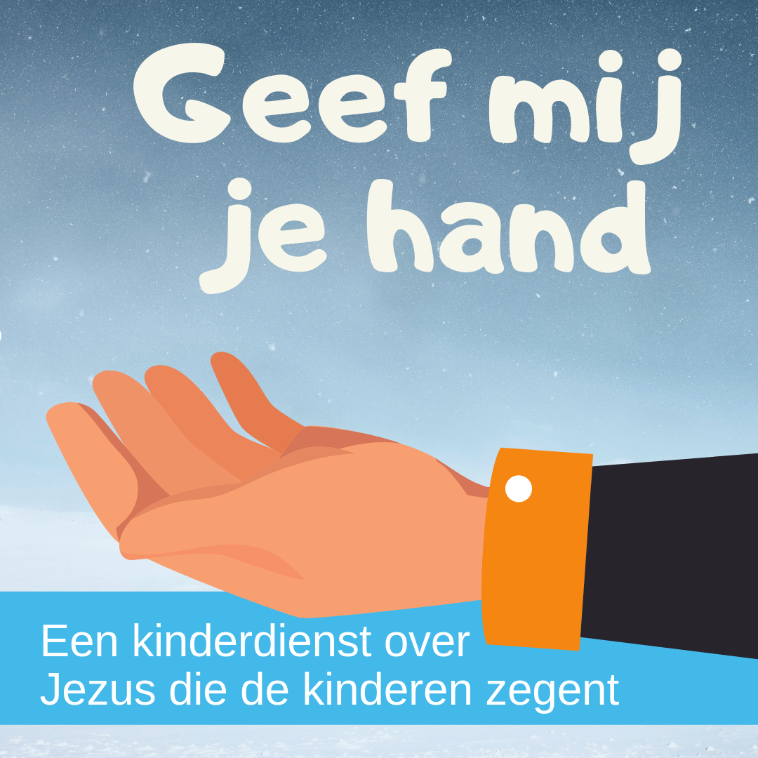 Geef Mij je hand een kinderdienst over Jezus die de kinderen zegent